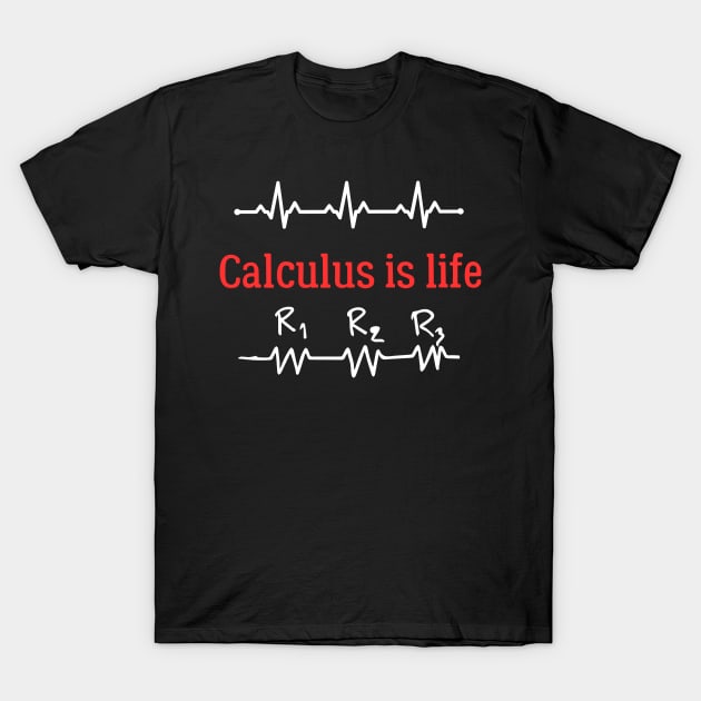 Calculus is life T-Shirt by julia_printshop